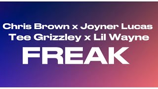 Chris Brown - FREAK ft. Joyner Lucas, Lil Wayne, Tee Grizzley (Lyrics)