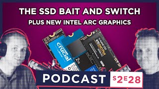 S2 E28 - The SSD Bait and Switch // Intel's New Arc GPU