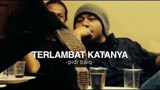 Terlambat Katanya - Pidi Baiq