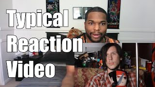 Typical Reaction Video [Reupload]