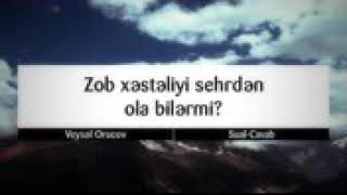 Zob xəstəliyi sehrdən ola bilərmi? || Veysəl Orucov [Veysel Orucov]