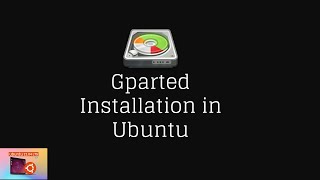 Gparted Installation in Ubuntu