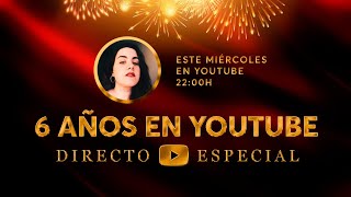 6 AÑOS EN YOUTUBE: DIRECTO ESPECIAL