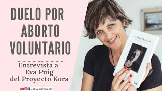 DUELO POR ABORTO VOLUNTARIO / ENTREVISTA A EVA PUIG DEL PROYECTO KORA