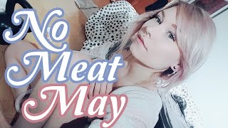 Vegan Thoughts | No Meat May