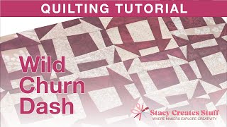 Quilt Tutorial: Wild Churn Dash Crazy Cut Blocks | Throw Precision Out the Window!