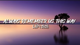 Lady Gaga - Always Remember Us This Way (Lyrics)