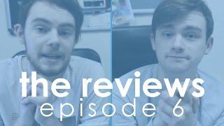 the reviews  |  episode 6