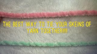 The best way to tie skeins of yarn together!!!!!