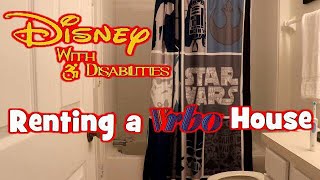 DISNEY WITH DISABILITIES - Renting a VRBO Home