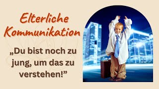 Worte mit Wirkung (13): „Du bist noch zu jung, um das zu verstehen!"