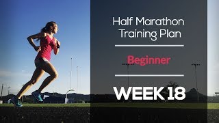 Beginner Half Marathon Training Plan (WEEK 18)