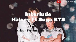 Halsey ft Suga BTS 
SUGA's Interlude (Lyrics + Terjemahan)