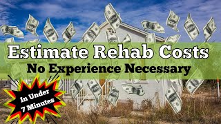 How To Estimate Rehab Costs | No Experience Necessary!