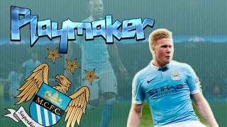 Kevin De Bruyne ● Playmaker ● Skills & Goals 2016 ● HD