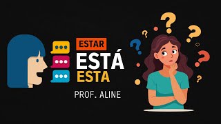 ✅ ESTÁ, ESTAR ou ESTA? Quando Usar? Não erre mais! - Profª Aline