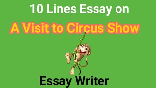 Visit to Circus Show || 10 Lines Essay on A Visit to Circus Show || Essay Writer