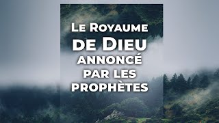 Le Royaume de Dieu Annoncé par les Prophètes