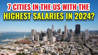 7 Cities In The United States  With The Highest Salaries in 2024