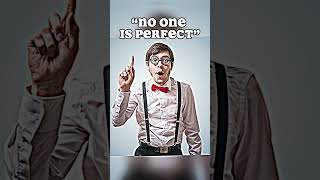 “No one is perfect”