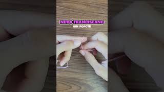 Nudo franciscano sin popote ✨ mini tutorial de cómo hacer un nudo franciscano ✔