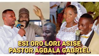 ESI ORO LORI ASISE PASTOR AGBALA GABRIEL ATI WAHALA TESIN NDA SILE NILE YORUBA - ALFA TANIMOLA