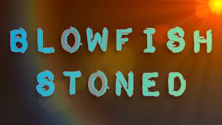 BLOWFISH - Stoned