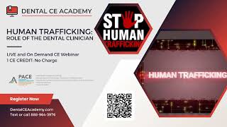 Dental CE Academy. #1 Trusted Resource for free dental CE webinars. Human Trafficking.