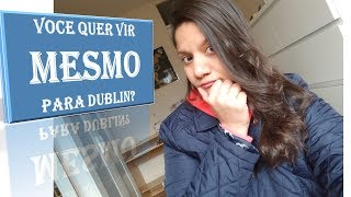 Dublin | YES or NO|  Você quer mesmo vir para Dublin?