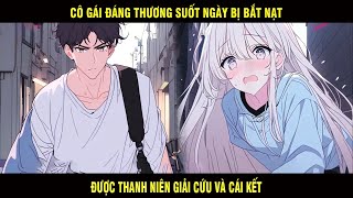 Cô Gái Đáng Thương Suốt Ngày Bị Bắt Nạt Được Thanh Niên Giải Cứu Và Cái Kết - Trùm Review Anime