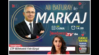 #Canlı │ALİ BATURAY'IN SUNUMUYLA MARKAJ'IN KONUĞU: FİDE KÜRŞAT - CTP MİLLETVEKİLİ