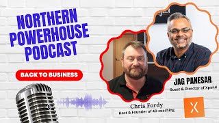 Northern Powerhouses - Business Success Stories with Jag Panesar of Xpand Marketing