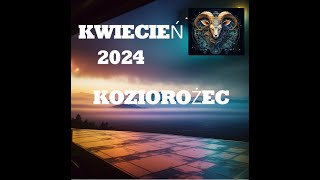 KOZIOROŻEC - HOROSKOP NA MIESIĄC KWIECIEŃ 2024R