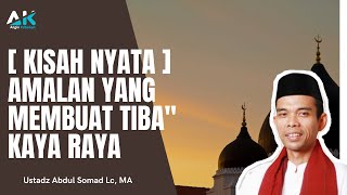 [ KISAH NYATA ] KAGET !! AMALAN INI MERUBAH ORANG INI MENJADI KAYA RAYA - Ustadz Abdul Somad Lc, MA