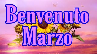 BENVENUTO MARZO. BUONGIORNO AMICI