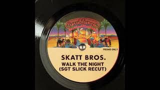 Skatt Bros. - Walk The Night (Sgt Slick ReCut)