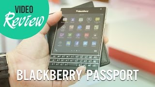 Đánh giá Blackberry Passport - Thiết kế đột phá, màn hình vuông, bàn phím cứng cảm ứng