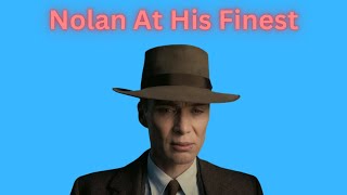 Oppenheimer is Nolan At His Best