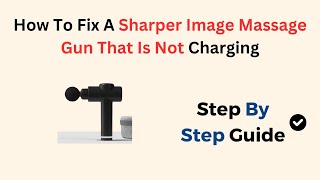 How To Fix A Sharper Image Massage Gun That Is Not Charging