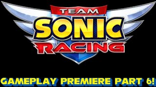 Team Sonic Racing Gameplay Premiere Part 6!