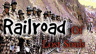 Railroad of lost souls.Built by forced labor the majority were former  slaves 100s lost their lives