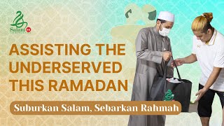 Assisting The Underserved This Ramadan | Week 2 Wrap Up | Suburkan Salam Sebarkan Rahmah