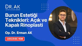 Burun Estetiği Teknikleri: Açık ve Kapalı Rinoplasti | Dr. Erman Ak Anlatıyor