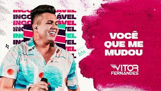 VOCÊ QUE ME MUDOU - Vítor Fernandes (CD Incomparável)