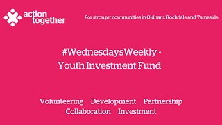 #WednesdaysWeekly - Youth Investment Fund - Rochdale