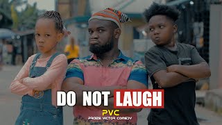 DO NOT LAUGH (PRAIZE VICTOR COMEDY TV