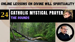 Ep 24: Online Lesson w Fr. Iannuzzi- Catholic Mystical Prayer: The Rounds