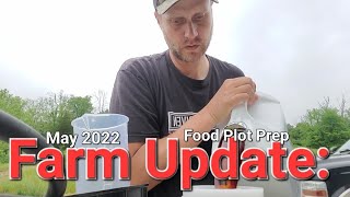 May Farm Update: Deer Grow Plot Start, and Food Plot Preparation.