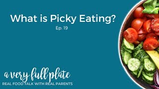 What is Picky Eating? (AVFP Ep. 19)