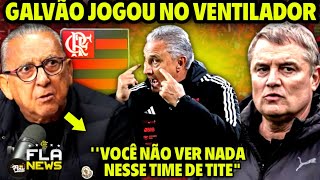 ATENÇÃO! TITE CAIU? GALVÃO EXPÕES TUDO! NINGUÉM ESPERAVA! NOTÍCIAS DO FLAMENGO HOJE